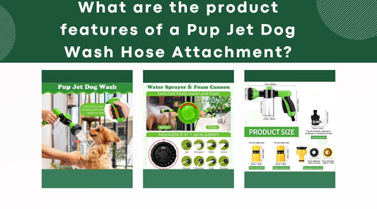 What are the product features of a Pup Jet Dog Wash Hose Attachment
